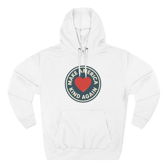 Make America Kind Again Hoodie